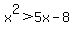 x%5E2+%3E+5x-8