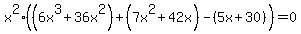 x%5E2++%28%286+x%5E3%2B36x%5E2%29%2B%28+7x%5E2%2B42x%29+-+%285x%2B30%29%29+=+0