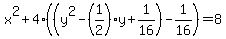 x%5E2++%2B+4%28%28y%5E2+-+%281%2F2%29y%2B1%2F16%29-1%2F16%29+=+8