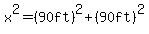 x%5E2++=+%2890ft%29%5E2+%2B+%2890ft%29%5E2