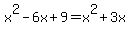 x%5E2++-+6x+%2B+9+=+x%5E2+%2B+3x