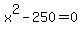x%5E2++-250+=0
