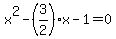 x%5E2+-%283%2F2%29%2Ax+-1+=+0