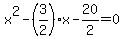 x%5E2+-%283%2F2%29x+-+20%2F2+=+0