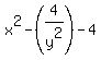 x%5E2+-%284%2Fy%5E2%29+-4