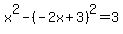 x%5E2+-+%28-2x%2B3%29%5E2+=+3
