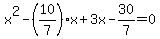 \"x%5E2+-+%2810%2F7%29%2Ax+%2B+3x+-+30%2F7+=+0\"