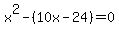 x%5E2+-+%2810x+-+24%29+=+0