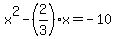 x%5E2+-+%282%2F3%29x+=+-10