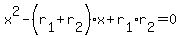x%5E2+-+%28r%5B1%5D+%2B+r%5B2%5D%29x+%2B+r%5B1%5Dr%5B2%5D+=+0