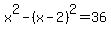 x%5E2+-+%28x-2%29%5E2+=+36