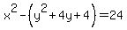 x%5E2+-+%28y%5E2%2B4y%2B4%29+=+24