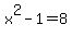 x%5E2+-+1+=+8