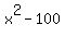 x%5E2+-+100