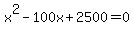 x%5E2+-+100x+%2B+2500+=+0