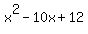 x%5E2+-+10x+%2B+12