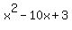x%5E2+-+10x+%2B+3