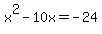 x%5E2+-+10x+=+-24