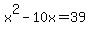 x%5E2+-+10x+=+39