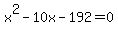 x%5E2+-+10x+-+192+=+0