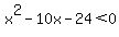 x%5E2+-+10x+-+24+%3C+0