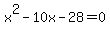 x%5E2+-+10x+-+28+=+0