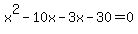 x%5E2+-+10x+-+3x+-+30+=+0
