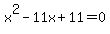 x%5E2+-+11x+%2B+11+=+0