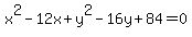 x%5E2+-+12x+%2B+y%5E2+-+16y+%2B+84=0