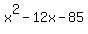x%5E2+-+12x+-+85