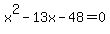 x%5E2+-+13x+-+48+=+0