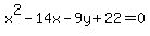 x%5E2+-+14x+-+9y+%2B+22+=+0