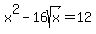 x%5E2+-+16sqrt%28x%29+=+12