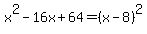 x%5E2+-+16x+++%2B64=%28x-8%29%5E2