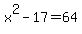 x%5E2+-+17+=+64