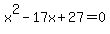 x%5E2+-+17x+%2B+27+=+0+