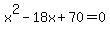 x%5E2+-+18x+%2B+70+=+0