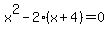 x%5E2+-+2%28x%2B4%29+=+0