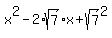 x%5E2+-+2%2Asqrt%287%29x+%2B+sqrt%287%29%5E2