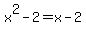 x%5E2+-+2+=+x+-+2