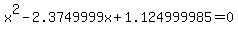 x%5E2+-+2.3749999x+%2B+1.124999985+=+0