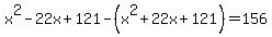 x%5E2+-+22x+%2B+121-%28x%5E2+%2B+22x+%2B+121%29=156