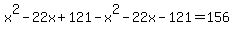 x%5E2+-+22x+%2B+121-x%5E2+-22x+-+121=156