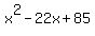 x%5E2+-+22x+%2B+85