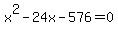 x%5E2+-+24x+-+576+=+0