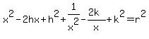 x%5E2+-+2hx+%2B+h%5E2+%2B+1%2Fx%5E2+-+%282k%29%2Fx+%2B+k%5E2+=+r%5E2