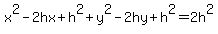 x%5E2+-+2hx+%2B+h%5E2+%2B+y%5E2+-+2hy+%2B+h%5E2+=+2h%5E2