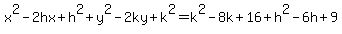 x%5E2+-+2hx+%2B+h%5E2+%2B+y%5E2+-+2ky+%2B+k%5E2+=+k%5E2-8k%2B16+%2B+h%5E2-6h%2B9