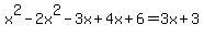 x%5E2+-+2x%5E2+-+3x+%2B+4x+%2B+6+=+3x+%2B+3