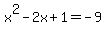 x%5E2+-+2x+%2B+1+=+-9